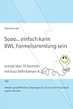 Sooo... einfach kann BWL Formelsammlung sein.: Enthält über 70 Formeln mit kurz Definitionen A-Z. livre