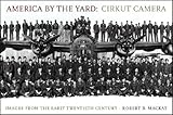 America by the Yard - Cirkut Camera, Images from the Twentieth Century livre