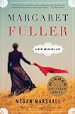 Margaret Fuller: A New American Life (English Edition) livre
