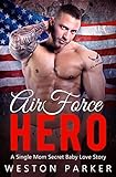 Air Force Hero: A Military Secret Baby Novel (English Edition) livre