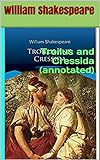 Troilus and Cressida (annotated) (English Edition) livre