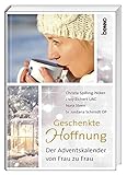 Geschenkte Hoffnung: Der Adventskalender von Frau zu Frau livre