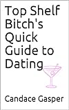 Top Shelf Bitch's Quick Guide to Dating (English Edition) livre