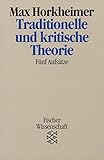 Traditionelle und kritische Theorie: Fünf Aufsätze livre