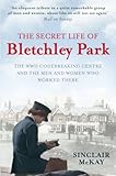 The Secret Life of Bletchley Park: The WWII Codebreaking Centre and the Men and Women Who Worked The livre