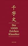 Qianziwen - Der 1000-Zeichen-Klassiker: Chinesisch/Deutsch livre