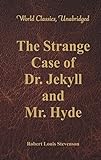 The Strange Case Of Dr. Jekyll And Mr. Hyde (World Classics, Unabridged) (English Edition) livre