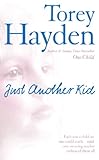 Just Another Kid: Each was a child no one could reach - until one amazing teacher embraced them all livre
