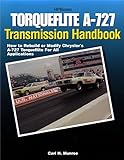 Torqueflite A-727 Transmission Handbook HP1399: How to Rebuild or Modify Chrysler's A-727 Torqueflit livre
