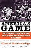 America's Game: The Epic Story of How Pro Football Captured a Nation livre