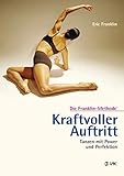 Kraftvoller Auftritt: Tanzen mit Power und Perfektion: Die Franklin-Methode® livre