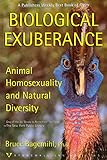 Biological Exuberance: Animal Homosexuality and Natural Diversity livre