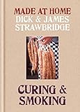 Made at Home: Curing & Smoking: From Dry Curing to Air Curing and Hot Smoking, to Cold Smoking (Engl livre