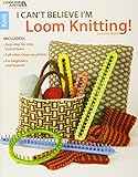 I Can't Believe I'm Loom Knitting!- livre