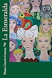 La Esmeralda: Saga de las hermanas Prado Orellanos. Parte 1. (Spanish Edition) livre