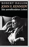 John F. Kennedy: Ein unvollendetes Leben livre