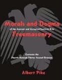 Morals And Dogma Of The Ancient And Accepted Scottish Rite of Freemasonry: Contains the Fourth Throu livre