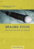 Healing Sticks: Das tibetische Buch der Heilung livre
