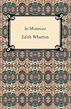 In Morocco [with Biographical Introduction] (English Edition) livre