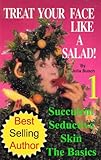 Volume 1. Treat Your Face Like a Salad Skin Care Naturally, Wrinkle-&-Blemish-Free Recipes & Gourmet livre