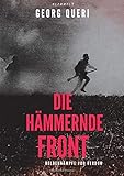 Die hämmernde Front: Heldenkämpfe vor Verdun livre