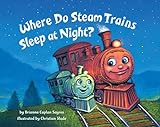 Where Do Steam Trains Sleep at Night? livre