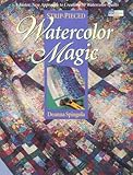 Strip-Pieced Watercolor Magic: A Faster, New Approach to Creating 30 Watercolor Quilts livre