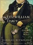 Mr. Fitzwilliam Darcy: The Last Man in the World (A Pride & Prejudice Variation Book 5) (English Edi livre