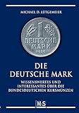 Die deutsche Mark: Wissenswertes und Interessantes über die bundesdeutschen Kursmünzen (Autorentit livre