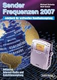 Sender & Frequenzen 2007: Das Jahrbuch für weltweiten Rundfunkempfang livre