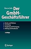 Der GmbH-Geschäftsführer: Rechte und Pflichten, Anstellung, Vergütung und Versorgung, Haftung und livre