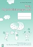 Mein Alphabetisierungs-Heft: Selbstständiges Lernen für Deutsch-Anfänger in der Grundschule livre