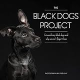 The Black Dogs Project: extraordinary black dogs and why we can't forget them livre