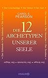 Die 12 Archetypen unserer Seele: Der Schöpfer, Der Herrscher, Der Zerstörer, Der Suchende, Der Kri livre