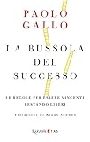 La bussola del successo: Le regole per essere vincenti restando liberi (Italian Edition) livre