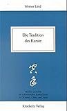 Die Tradition des Karate: Meister und Stile der traditionellen Kampfkunst in Okinawa, China und Japa livre