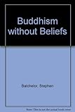 Buddhism Without Beliefs livre