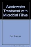 Wastewater Treatment with Microbial Films livre