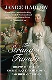 The Strangest Family: The Private Lives of George III, Queen Charlotte and the Hanoverians: George I livre