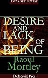 Desire and Lack of Being (Ideas of the West) (English Edition) livre