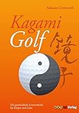 Kagami Golf: Die ganzheitliche Lernmethode für Körper und Geist livre