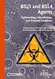 BSL3 and BSL4 Agents: Epidemiology, Microbiology and Practical Guidelines (English Edition) livre