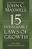 The 15 Invaluable Laws of Growth: Live Them and Reach Your Potential livre