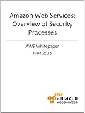 Amazon Web Services: Overview of Security Processes (AWS Whitepaper) (English Edition) livre