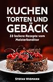 Kuchen, Torten und Gebäck: 33 leckere Rezepte vom Meisterkonditor livre