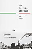 The Chechen Struggle: Independence Won and Lost (English Edition) livre