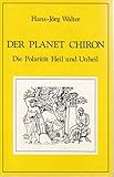 Der Planet Chiron. Die Polarität Heil und Unheil livre