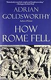 How Rome Fell: Death of a Superpower livre