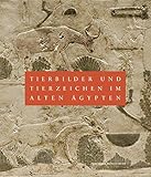 Tierbilder und Tierzeichen im Alten Ägypten livre