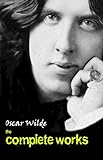 Oscar Wilde: The Complete Works (English Edition) livre